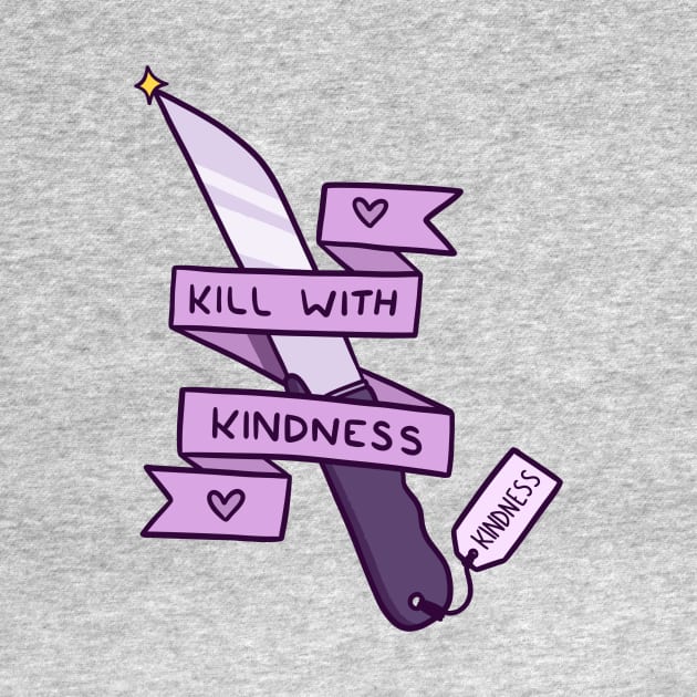 Kill With Kindness by timbo